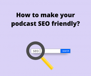 How to make your podcast SEO friendly?
