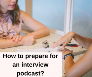 How to prepare for an interview podcast?