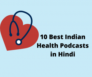 10 Best Indian Health Podcasts in Hindi