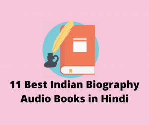 11 Best Indian Biography Audio Books in Hindi