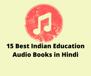 15 Best Indian Education AudioBooks in Hindi