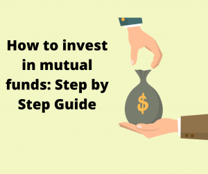 How to invest in mutual funds: Step by Step Guide