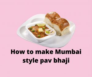 How to make Mumbai style pav bhaji