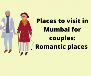 Places to visit in Mumbai for couples: Romantic places 