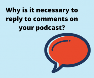 Why is it important to reply to Comments on your audio?
