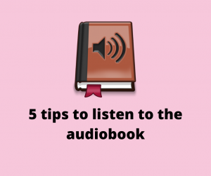 5 tips to listen to the audiobook