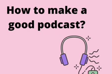 How to make a good podcast?
