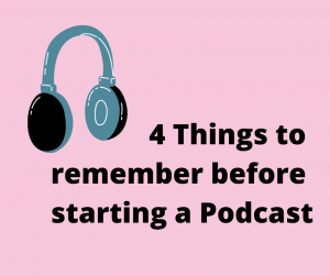 4 Things to keep in mind before starting a Podcast