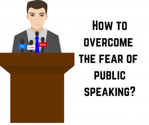 How to win over the fear of public speaking?