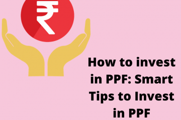 How to invest in PPF: Smart Tips to Invest in PPF