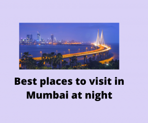 Best places to visit in Mumbai at night 