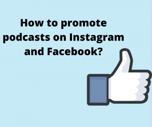 How to promote podcast from Instagram and Facebook? 