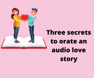 3 secrets to narrate audio love story 