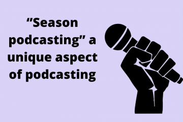 "Season podcasting" a unique aspect of podcasting